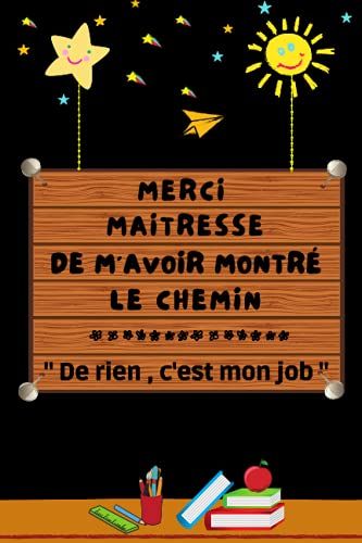 Merci Maîtresse De M'avoir Montré Le Chemin: Cadeau Maitresse D'école , Enseignants , Parfait Pour Prendre Des Notes, To Do List , Un Carnet D'école / Collège
