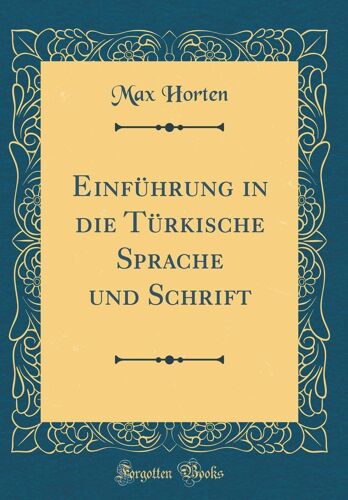 Einführung In Die Türkische Sprache Und Schrift (Classic Reprint)