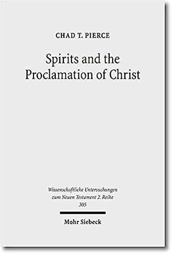 Spirits And The Proclamation Of Christ: I Peter 3:18-22 In Light Of Sin & Punishment Traditions In Early Jewish And Christian Literature (Wissenschaftliche Untersuchungen Zum Neuen Testament 2. Reihe)