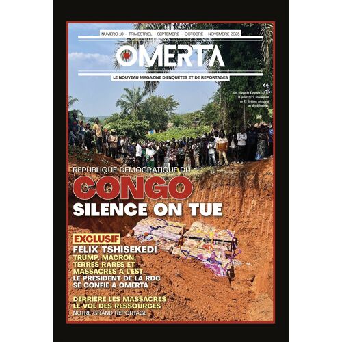 Omerta N° 10 _ République Démocratique Du Congo : Silence On Tue _ (Revue 112 Pages ; Septembre - Octobre - Novembre 2025)
