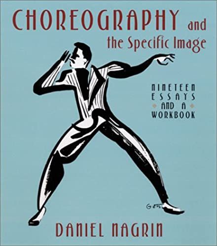 Choreography And The Specific Image: Nineteen Essays And A Workbook