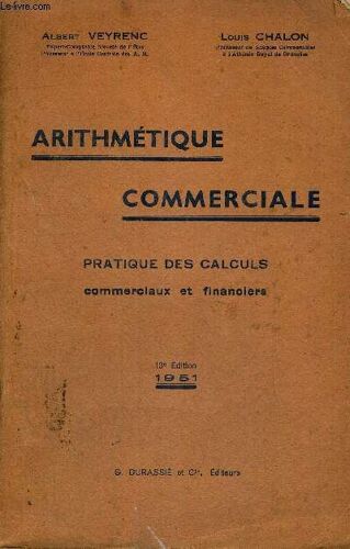 Arithmetique Commerciale - Pratiques Des Calculs Commerciaux Et Financiers