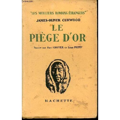 Le Piege D'or - Collection Les Meilleurs Romans Etrangers / Traduit Par Paul Gruyer Et Louis Postif.