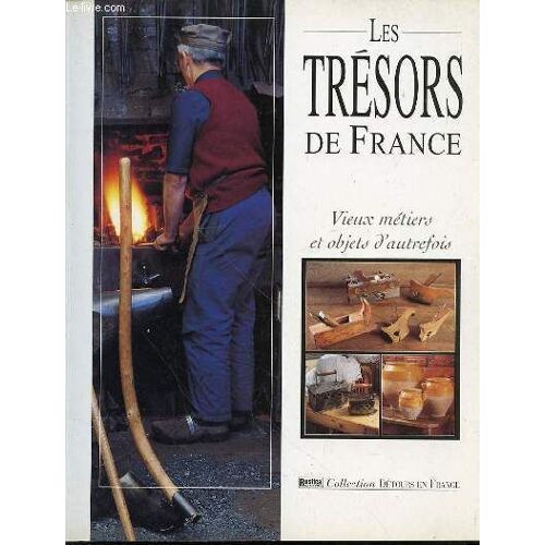 Les Tresors De France : Vieux Metiers Et Objets D'autrefois - Collection Detours De France.