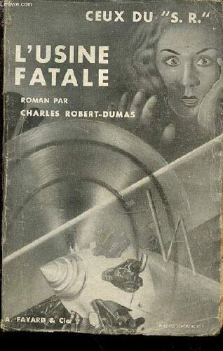 L'usine Fatale - Roman / Ceux Du S. R..