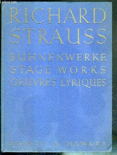 Buhnenwerke - Stage Works - Oeuvres Lyriques - Dokumente Der Urauffuhrungen - Documents Of The First Performances - Documents Des Creations / Texte En Allemand - Anglais Et En Francais.