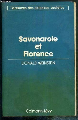 Savonarole Et Florence - Prophetie Et Patriotisme A La Renaissance  / Collection Archives Des Sciences Sociales.