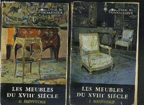 Les Meubles Francais Du Xviiie Siecles - 2 Tomes En 2 Volumes - 1 + 2 / 1. Menuiserie - 2. Ebenesterie / Collection L'oeil Du Connaisseur.