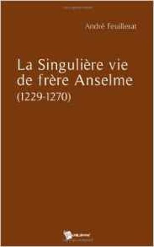 La Singuliere Vie De Frere Anselme (1229-1270) [Broché]