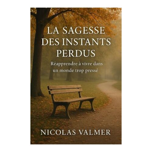 La Sagesse Des Instants Perdus