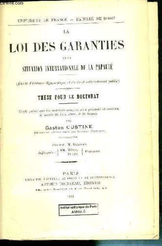 La Loi Des Garanties Et La Situation Internationale De La Papaute - These Pour Le Doctorat Presentee Et Soutenue Le 25 Juin 1901 - Universite De France - Faculte De Droit.