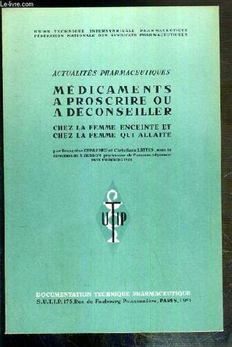 Actualites Pharmaceutiques - Medicaments A Proscrire Ou A Deconseiller Chez La Femme Enceinte Et Chez La Femme Qui Allaite.