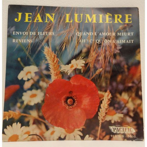Jean Lumière - Envoi De Fleurs - Quand L'amour Meurt - Reviens- Ah! C'qu'on S'aimait
