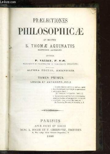 Praelectiones Philosophicae - En 1 Srul Volume : Tomes 1 Et 2 : Logica Et Anthropologia / Altera Editio, Emendata.