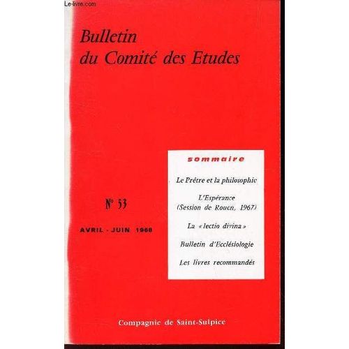 Bulletin Du Comite Des Etudes - N°53 - Avril-Juin 1968 / Les Pretre Et La Philosophie  L'esperance (Session De Rouen, 1967) / La Lectio Divina / Bulletin D'ecclesiologie / Les Livres ...