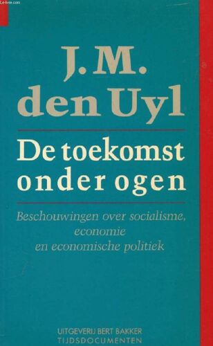 De Toekomst Onder Ogen, Beschouwingen Over Socialisme, Economie En Economische Politiek