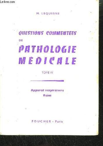 Questions Commentees De Pathologie Medicale - Tome Iv - Appareil Respiratoire Reins