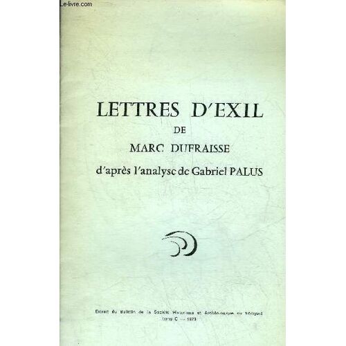 Lettres D'exil De Marc Dufraisse D'apres L'analyse De Gabriel Palus.