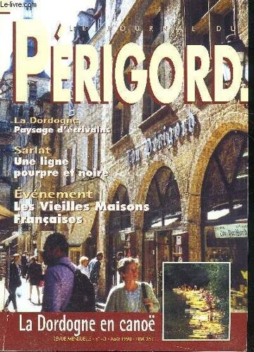Le Journal Du Perigord N° 43 La Dordogne Paysage D'écrivains - Sarlat Une Ligne Pourpre Et Noire - Événement Les Vieilles Maisons Françaises - La Dordogne En Canoë.