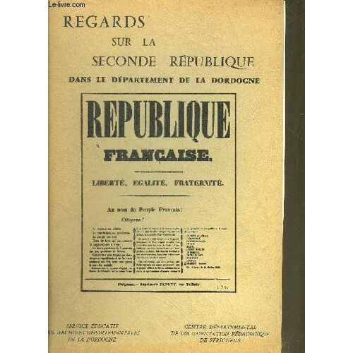 Regards Sur La Seconde Republique Dans Le Departement De La Dordogne.
