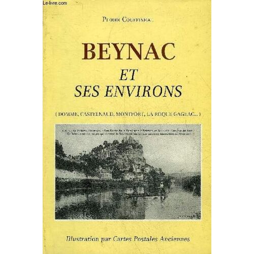 Beynac Et Ses Environs (Domme Castelnaud Montfort La Roque Gageac) - Perigord Noir.
