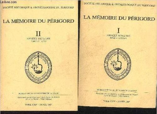 La Memoire Du Perigord - En Deux Tomes - Tomes 1 + 2 - Societe Historique & Archeologique Du Perigord - Annees 1874 A 1912 Tomes I A Xxxix - Annees 1913 A 1984 Tomes Xl A Cxi.