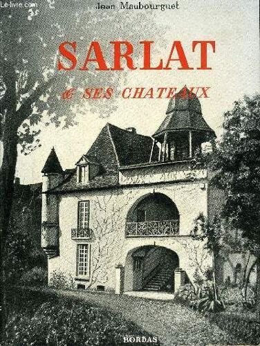 Sarlat Et Ses Chateaux - Perigord Noir.