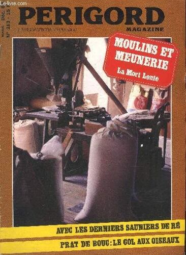 Perigord Magazine N°213 -  Le Canal De Périgueux Un Espace Magique À Préserver - La Maison Cayla Un Aptrimoine Rare - Bergerac Nostalgies Inflammables - Moulins Et Meunerie La Mort Lente - ...