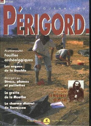 Le Journal Du Perigord N° 40 - Autoroute Fouilles Archéologiques - Les Orgues De La Double - Bergerac Strass Pllumes Et Paillettes - La Grotte De La Mouthe - Le Charme Discret De Terrasson - ...