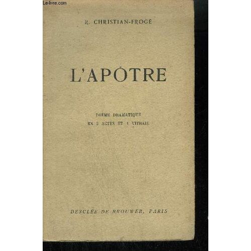 L'apotre - Poeme Dramatique En 3 Actes Et 1 Vitrail