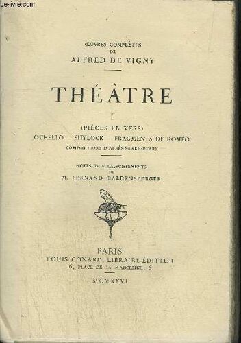 Oeuvres Completes De Alfred De Vigny - Theatre I - (Pieces En Vers ) - Othello - Shylock - Fragments De Romeo Compositions D'apres Shakespeare