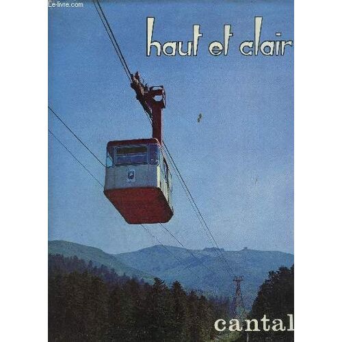 Haut Et Clair - Le Cantal Touristique Et Economique