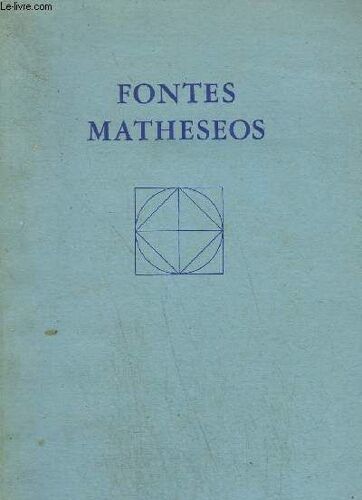 Fontes Matheseos - Hoofdpunten Van Het Prae-Griekse En Griekse Wiskundig Denken
