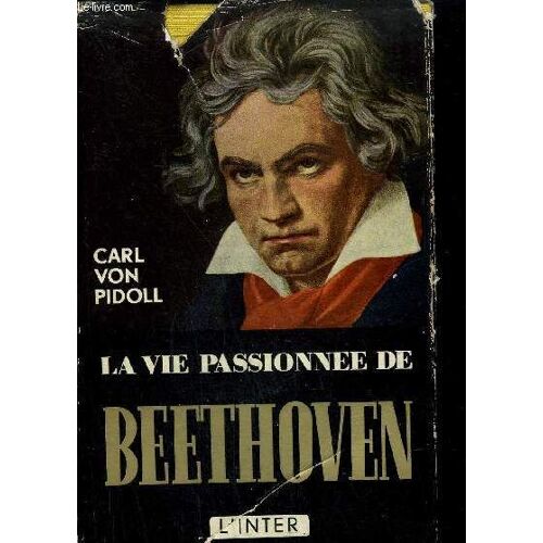 La Vie Passionnee De Beethoven
