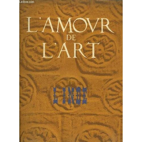 L'amour De L'art - L'inde - N°Vi Et Vii - Numero Special René Grousset : Définition De L'inde - Cahier De Photographies - Alfred Foucher : Un Siècle D'archéologie Indienne - Basil Gray : ...