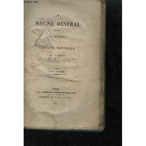 Le Regne Mineral Ramene Aux Methodes De L'histoire Naturelle - Tome Premier