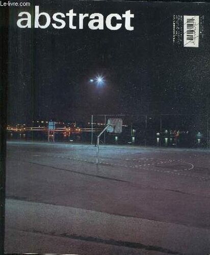 Abstract N°10 Summer 2003 - L'insoutenable Volupté Du Béton - Portrait De Stéphane Dafflon - Une Installation Vidéo De Peter Aerschmann - Laurence Bonvin Explore Le Territoire Urbain Dans La ...
