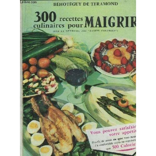 300 Recettes Culinaires Pour Maigrir - (Par La Methode Des Basses-Calories)