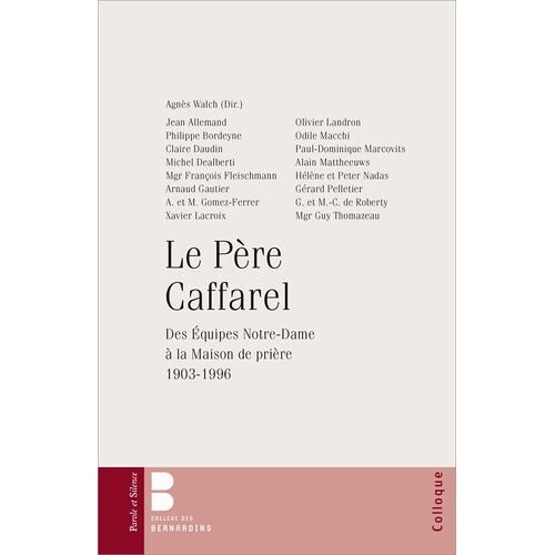 Le Père Caffarel - Des Equipes Notre-Dame À La Maison De Prière (1903-1996)