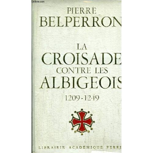 La Croisade Contre Les Albigeois 1209-1249