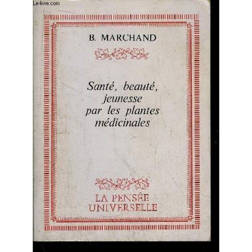 Sante, Beaute, Jeunesse Par Les Plantes Medicinales