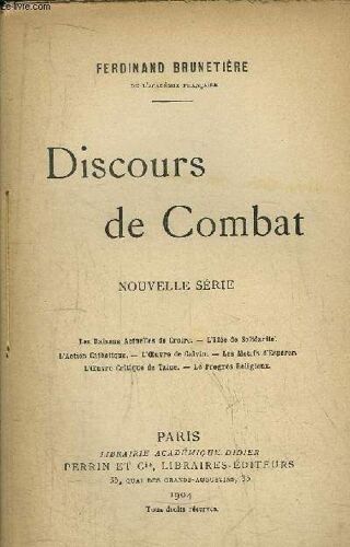 Discours De Combat / Sommaire : Les Raisons Actuelles De Croire - L'idée De Solidarité - L'action Catholique - L'oeuvre De Calvin - Les Motifs D'espérer - L'oeuvre Critique De Taine - Le ...