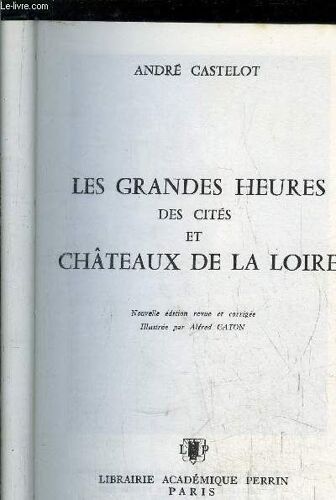 Les Grandes Heures Des Cites Et Chateaux De La Loire