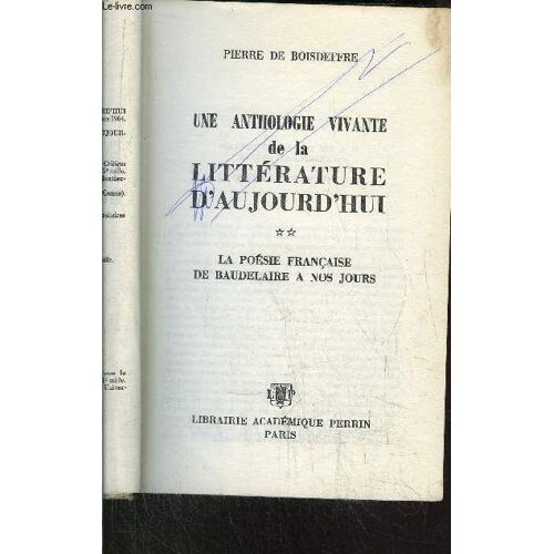 Une Anthologie Vivante De La Litterature D'aujourd'hui - La Poesie Francaise De Baudelaire A Nos Jours -