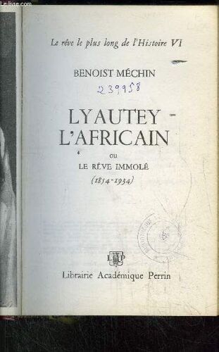 Lyautrey L'africain Ou Le Reve Immole
