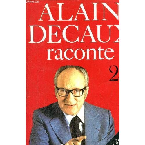 Alain Decaux Raconte - Tome 2