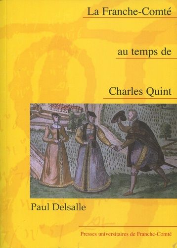 La Franche-Comté Au Temps De Charles Quint
