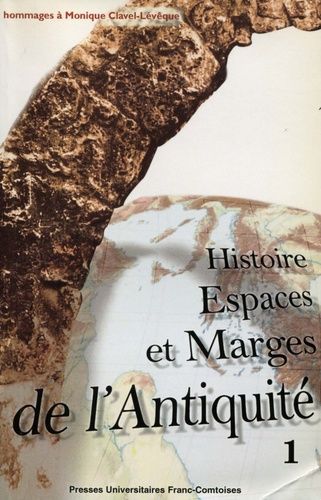 Histoire, Espaces Et Marges De L'antiquité - Hommages À Monique Clavel-Lévêque, Volume 1