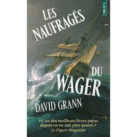 Les Naufragés Du Wager - Une Histoire De Naufrage, De Mutinerie Et De Meurtres