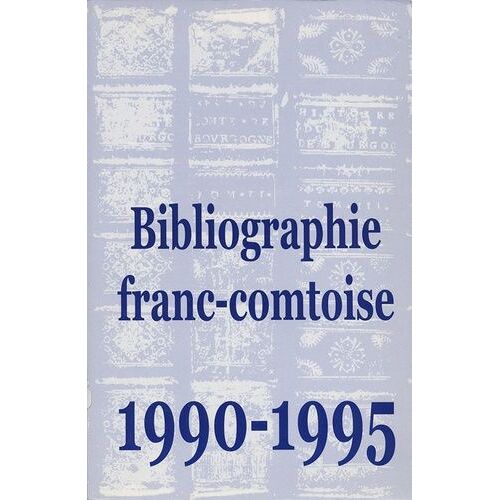 Bibliographie Franc-Comtoise - Tome 5, 1990-1995